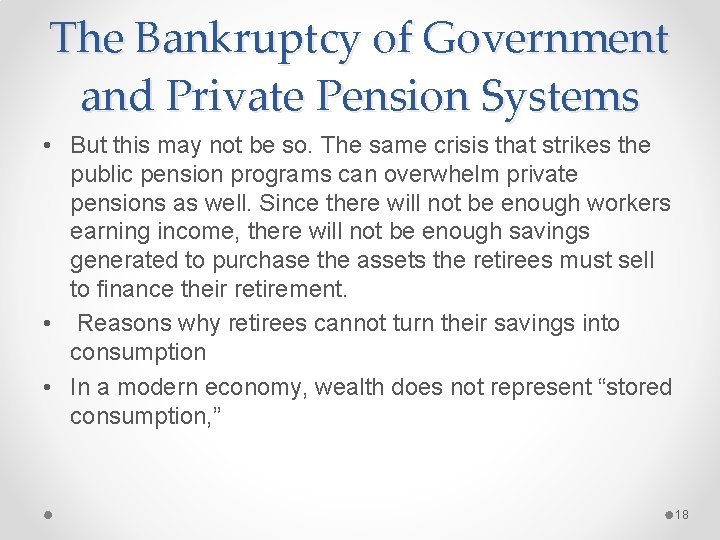 The Bankruptcy of Government and Private Pension Systems • But this may not be
