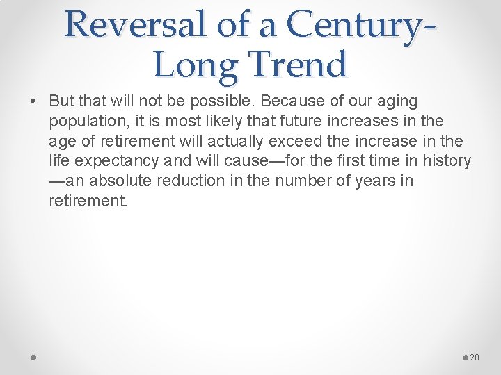 Reversal of a Century. Long Trend • But that will not be possible. Because