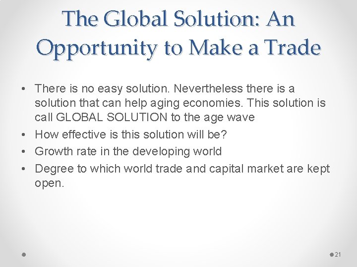 The Global Solution: An Opportunity to Make a Trade • There is no easy