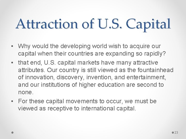 Attraction of U. S. Capital • Why would the developing world wish to acquire