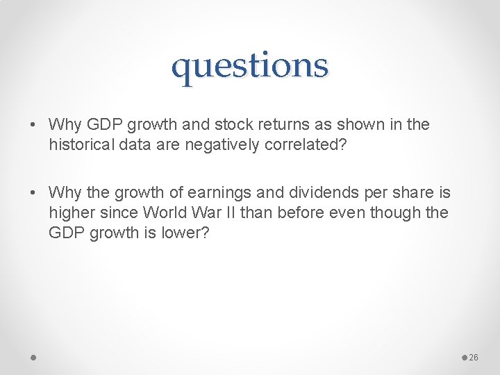 questions • Why GDP growth and stock returns as shown in the historical data