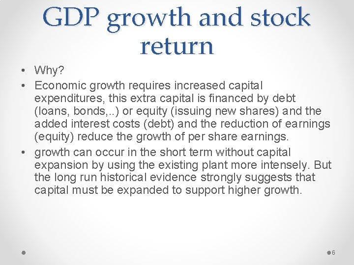 GDP growth and stock return • Why? • Economic growth requires increased capital expenditures,