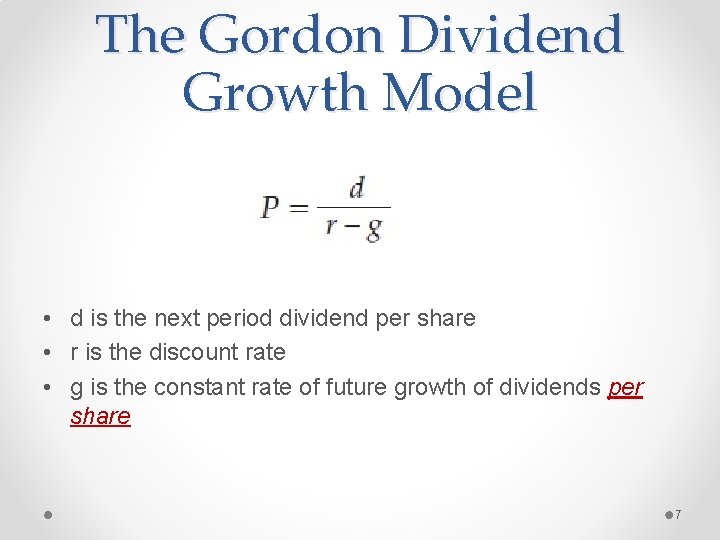 The Gordon Dividend Growth Model • d is the next period dividend per share