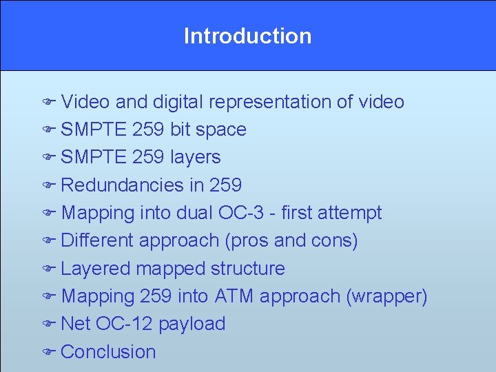 Introduction F Video and digital representation of video F SMPTE 259 bit space F Introduction F Video and digital representation of video F SMPTE 259 bit space F