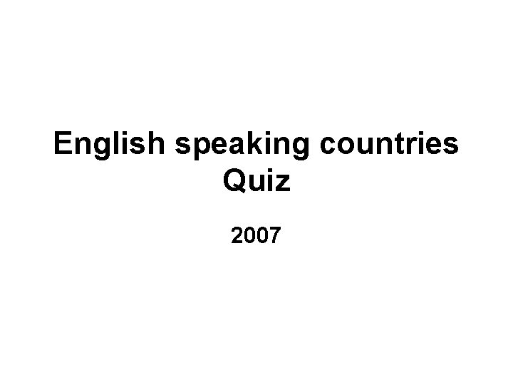 English speaking countries Quiz 2007 