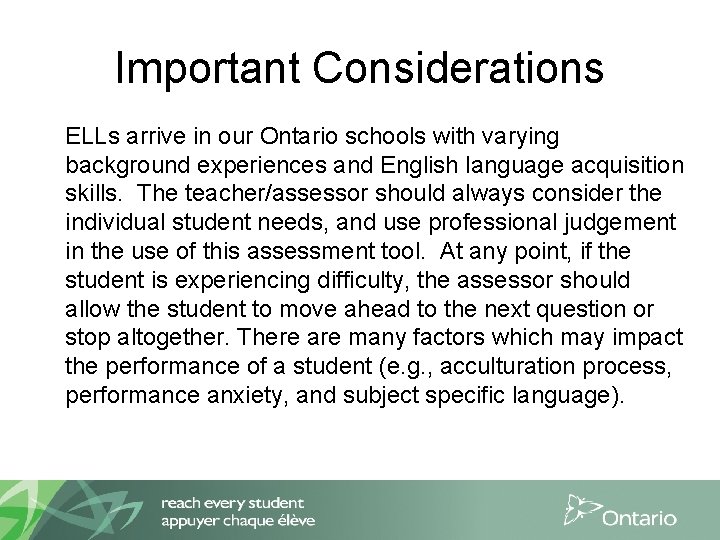 Important Considerations ELLs arrive in our Ontario schools with varying background experiences and English