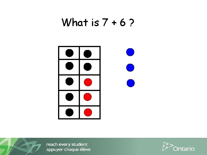 What is 7 + 6 ? 
