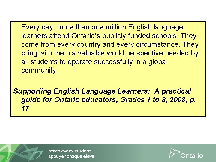 Every day, more than one million English language learners attend Ontario’s publicly funded schools.