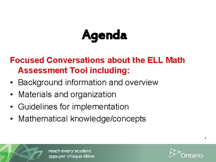 Agenda Focused Conversations about the ELL Math Assessment Tool including: • Background information and