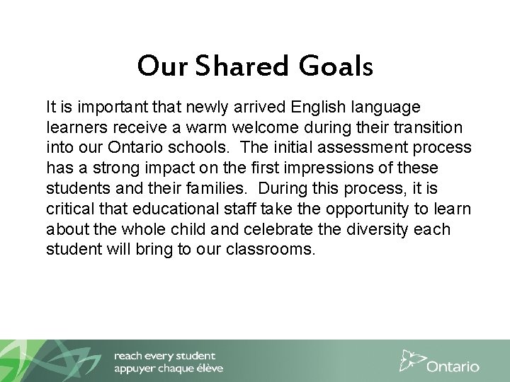 Our Shared Goals It is important that newly arrived English language learners receive a