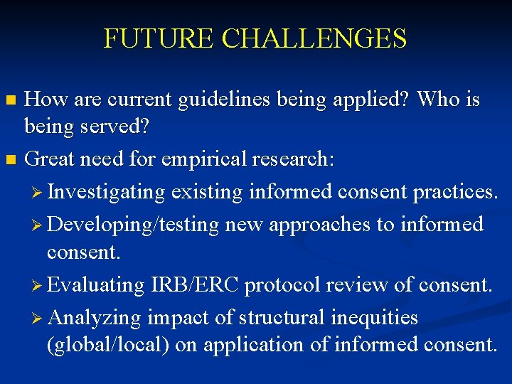 FUTURE CHALLENGES How are current guidelines being applied? Who is being served? n Great