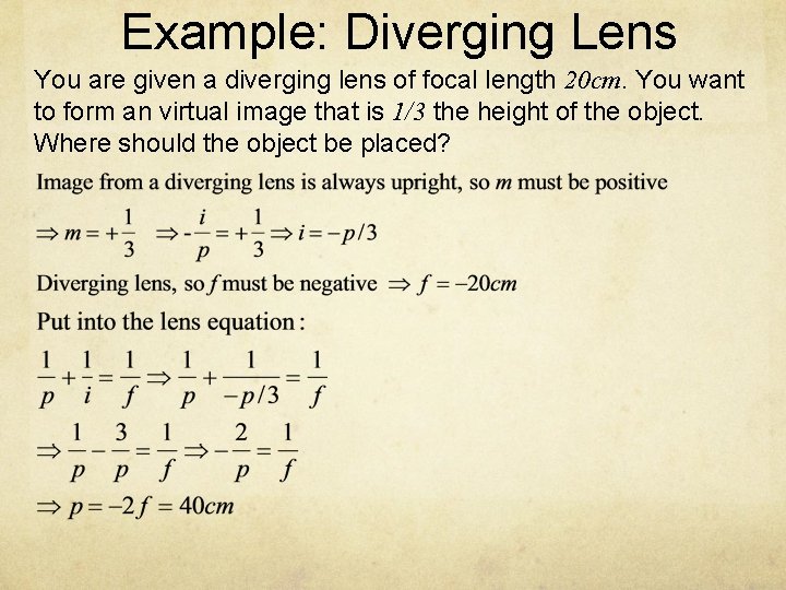 Example: Diverging Lens You are given a diverging lens of focal length 20 cm.