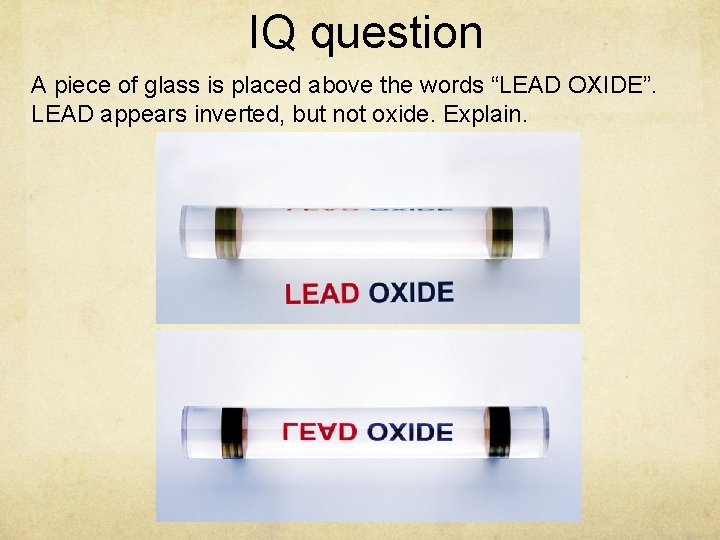 IQ question A piece of glass is placed above the words “LEAD OXIDE”. LEAD