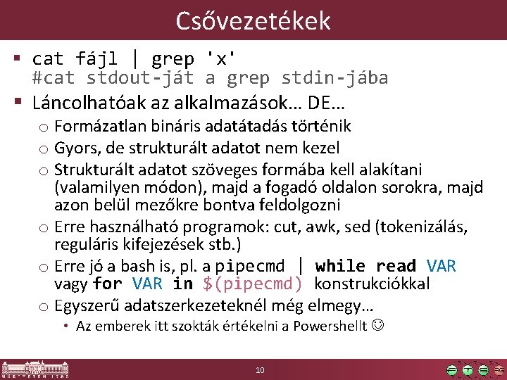 Csővezetékek § cat fájl | grep 'x' #cat stdout-ját a grep stdin-jába § Láncolhatóak