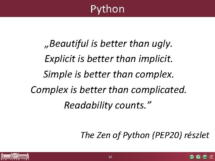 Python „Beautiful is better than ugly. Explicit is better than implicit. Simple is better