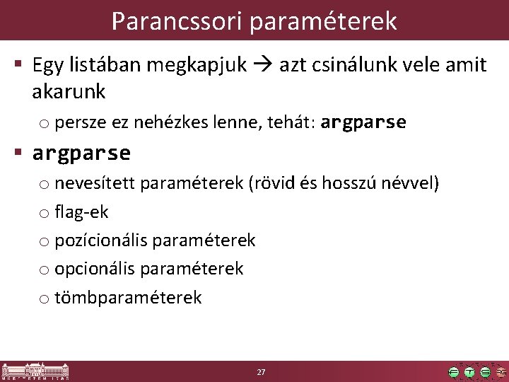 Parancssori paraméterek § Egy listában megkapjuk azt csinálunk vele amit akarunk o persze ez