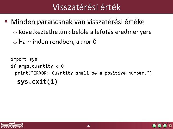 Visszatérési érték § Minden parancsnak van visszatérési értéke o Következtethetünk belőle a lefutás eredményére