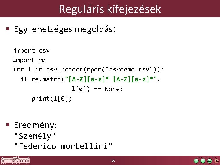 Reguláris kifejezések § Egy lehetséges megoldás: import csv import re for l in csv.