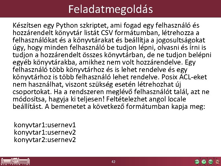 Feladatmegoldás Készítsen egy Python szkriptet, ami fogad egy felhasználó és hozzárendelt könyvtár listát CSV