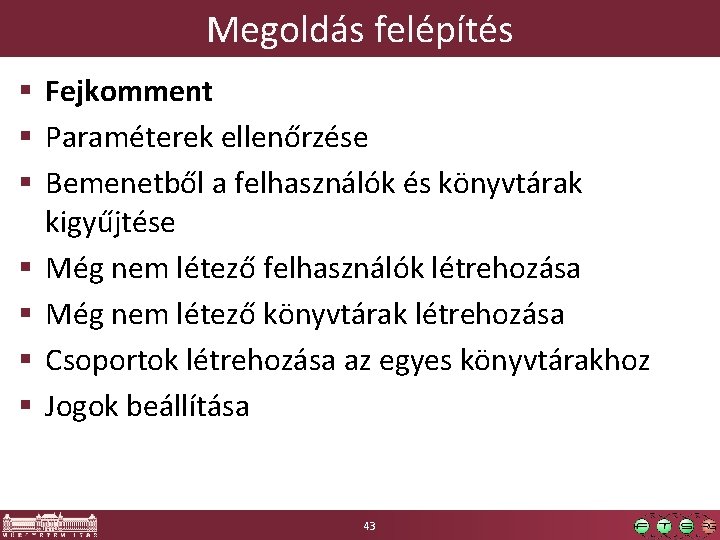 Megoldás felépítés § Fejkomment § Paraméterek ellenőrzése § Bemenetből a felhasználók és könyvtárak kigyűjtése