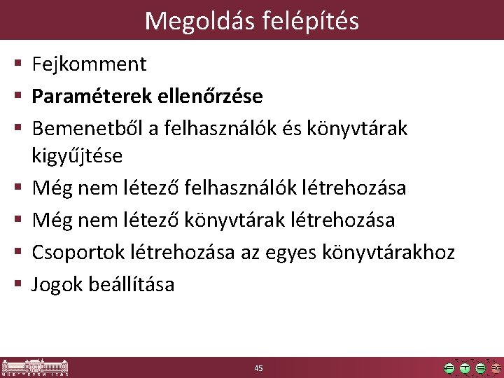 Megoldás felépítés § Fejkomment § Paraméterek ellenőrzése § Bemenetből a felhasználók és könyvtárak kigyűjtése