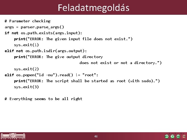 Feladatmegoldás # Parameter checking args = parser. parse_args() if not os. path. exists(args. input):