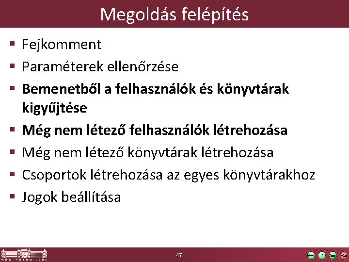 Megoldás felépítés § Fejkomment § Paraméterek ellenőrzése § Bemenetből a felhasználók és könyvtárak kigyűjtése