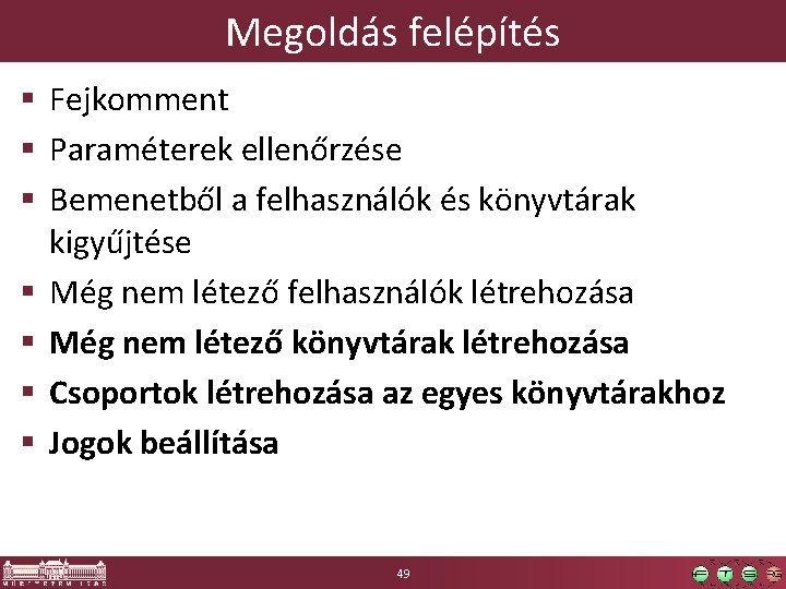 Megoldás felépítés § Fejkomment § Paraméterek ellenőrzése § Bemenetből a felhasználók és könyvtárak kigyűjtése