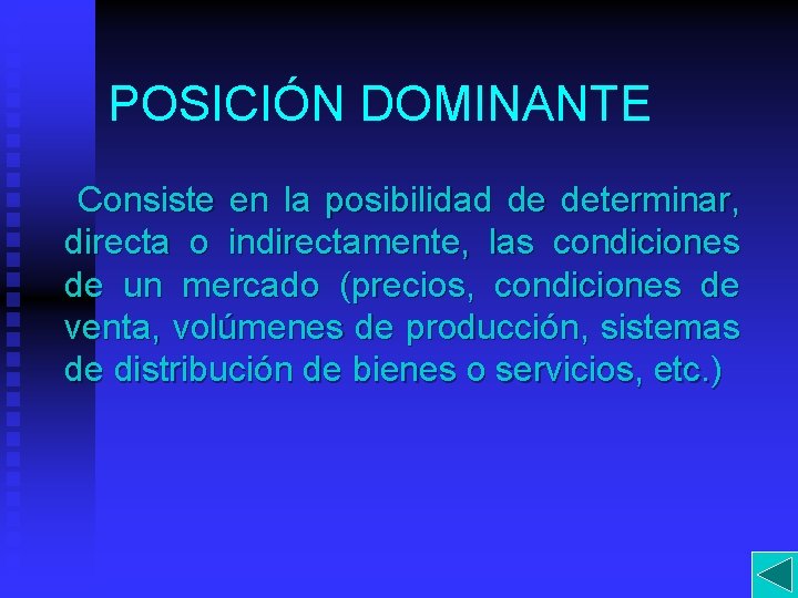 POSICIÓN DOMINANTE Consiste en la posibilidad de determinar, directa o indirectamente, las condiciones de