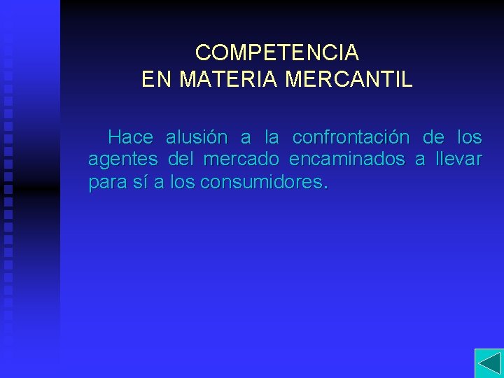 COMPETENCIA EN MATERIA MERCANTIL Hace alusión a la confrontación de los agentes del mercado