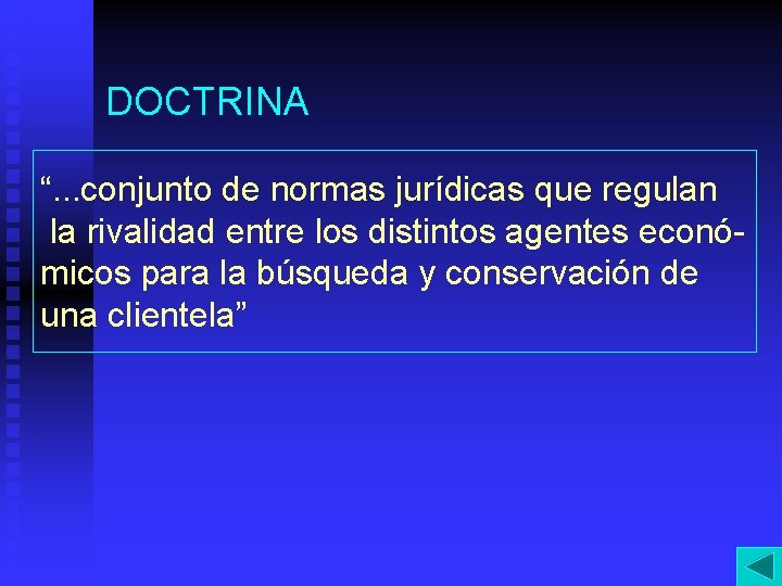 DOCTRINA “. . . conjunto de normas jurídicas que regulan la rivalidad entre los