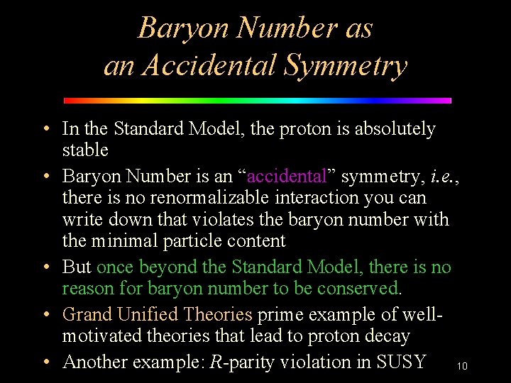 Baryon Number as an Accidental Symmetry • In the Standard Model, the proton is