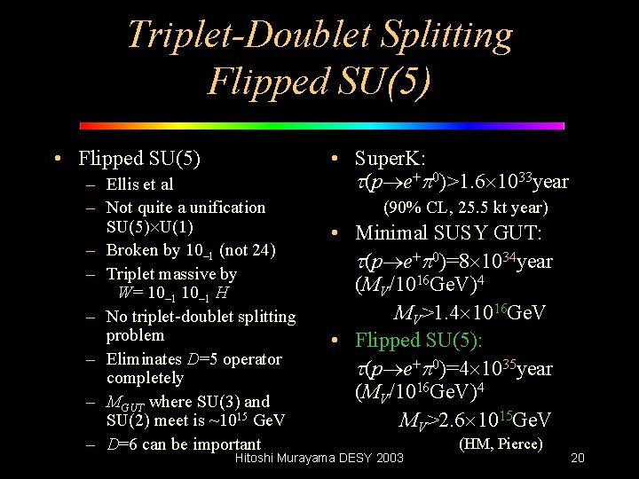 Triplet-Doublet Splitting Flipped SU(5) • Flipped SU(5) – Ellis et al – Not quite