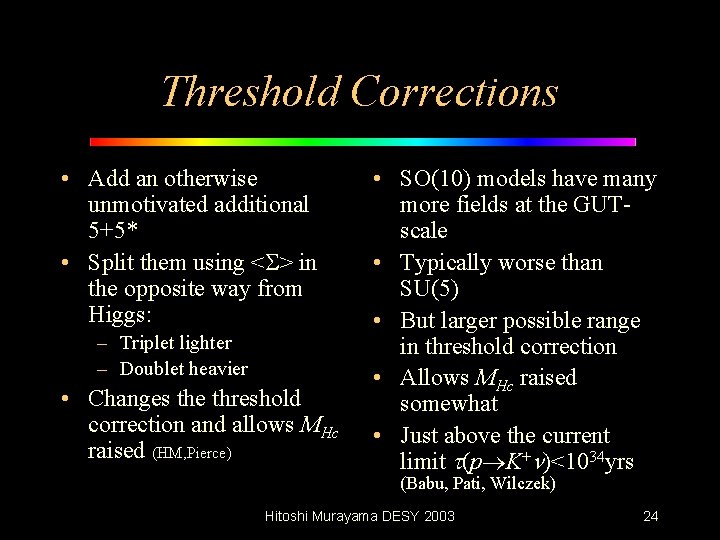 Threshold Corrections • Add an otherwise unmotivated additional 5+5* • Split them using <