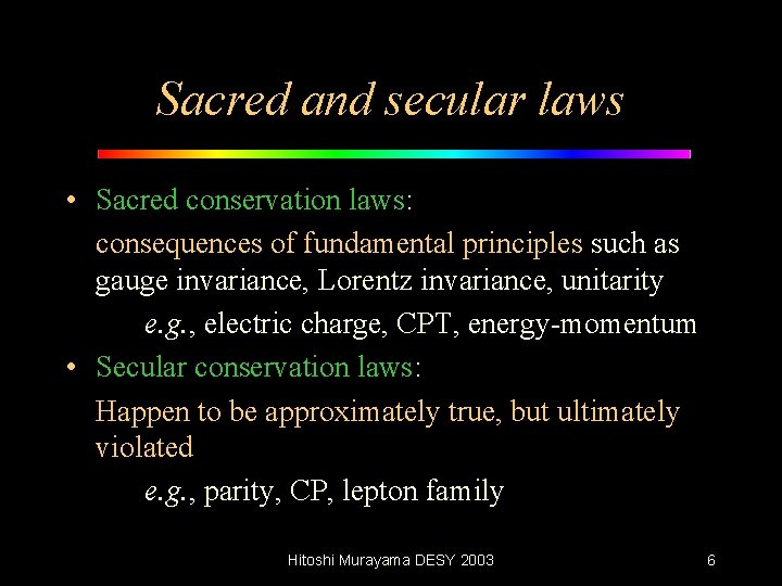 Sacred and secular laws • Sacred conservation laws: consequences of fundamental principles such as