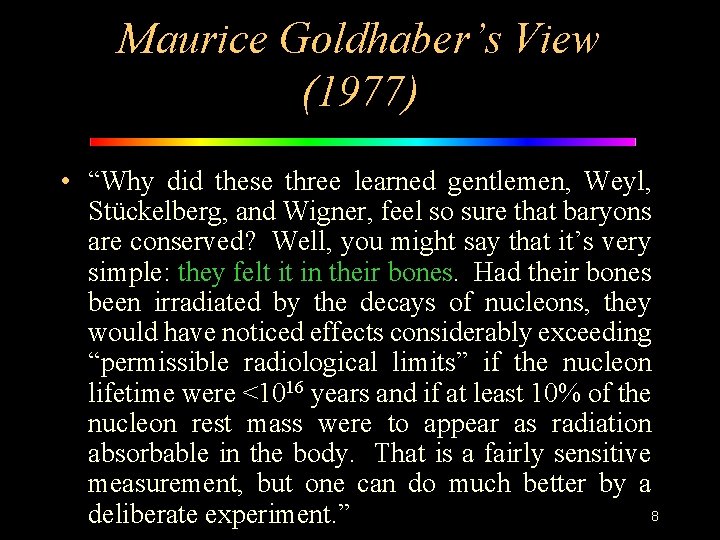 Maurice Goldhaber’s View (1977) • “Why did these three learned gentlemen, Weyl, Stückelberg, and