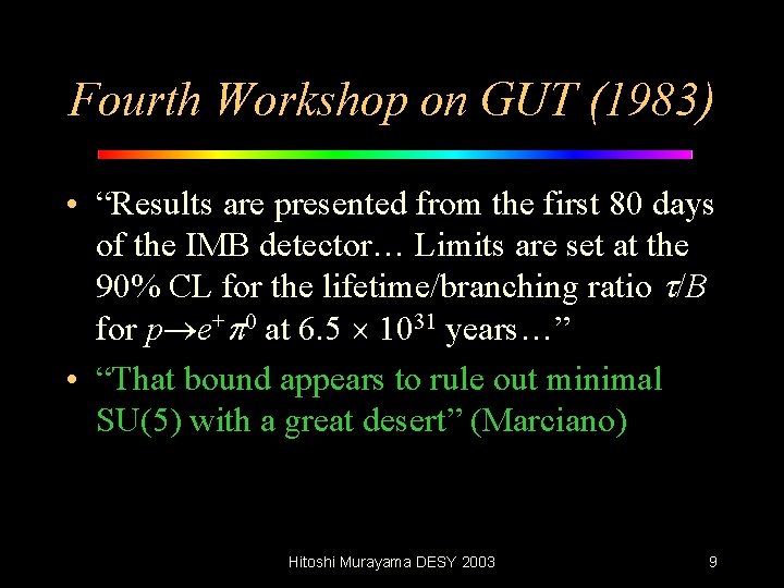 Fourth Workshop on GUT (1983) • “Results are presented from the first 80 days