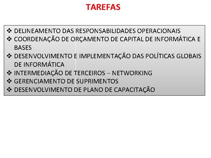 TAREFAS v DELINEAMENTO DAS RESPONSABILIDADES OPERACIONAIS v COORDENAÇÃO DE ORÇAMENTO DE CAPITAL DE INFORMÁTICA