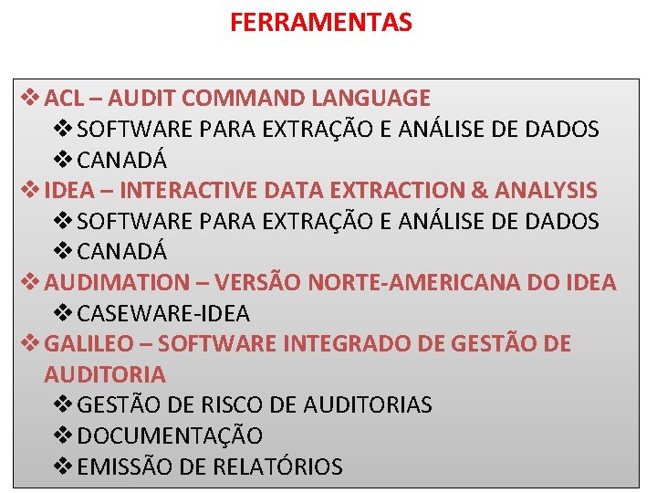 FERRAMENTAS v ACL – AUDIT COMMAND LANGUAGE v SOFTWARE PARA EXTRAÇÃO E ANÁLISE DE