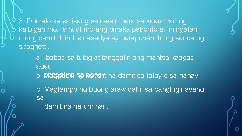 3. Dumalo ka sa isang salu-salo para sa kaarawan ng kaibigan mo. Isinuot mo