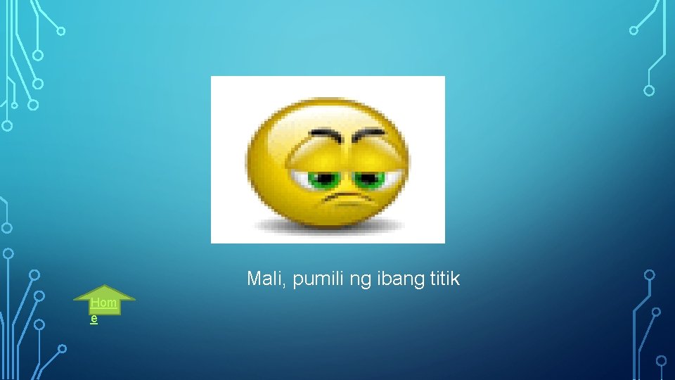 Mali, pumili ng ibang titik Hom e 