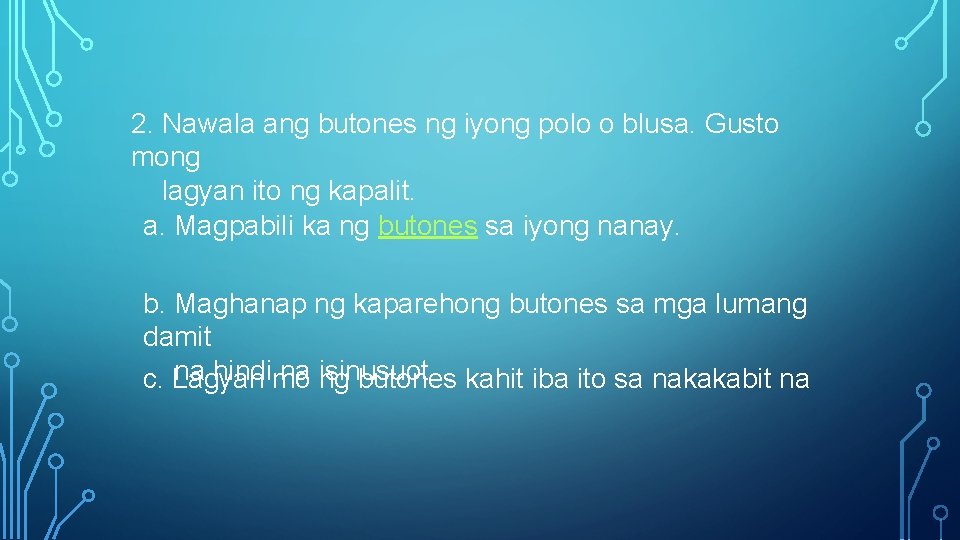 2. Nawala ang butones ng iyong polo o blusa. Gusto mong lagyan ito ng