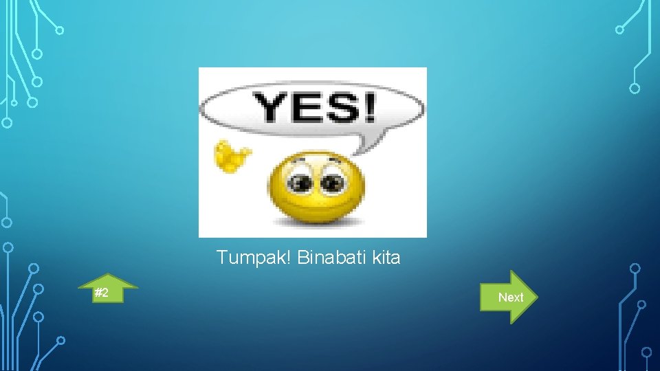 Tumpak! Binabati kita #2 Next 