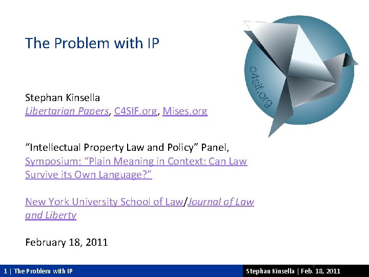 The Problem with IP Stephan Kinsella Libertarian Papers, C 4 SIF. org, Mises. org