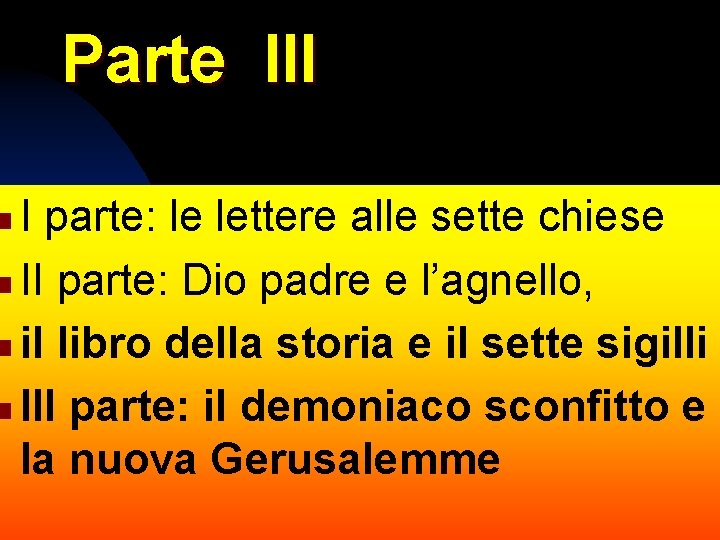 Parte III I parte: le lettere alle sette chiese n II parte: Dio padre