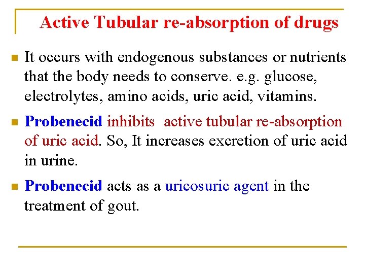 Active Tubular re-absorption of drugs n It occurs with endogenous substances or nutrients that