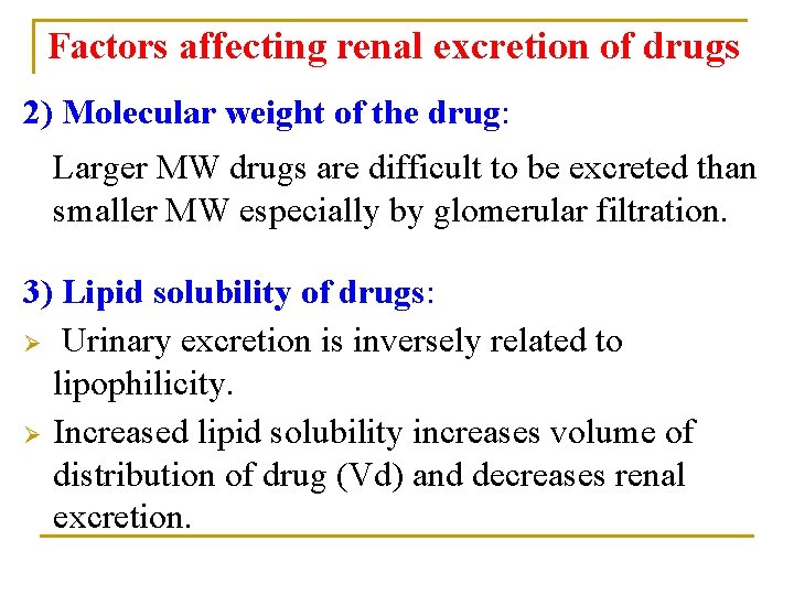 Factors affecting renal excretion of drugs 2) Molecular weight of the drug: Larger MW