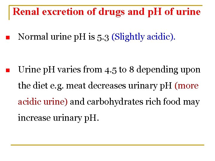 Renal excretion of drugs and p. H of urine n Normal urine p. H