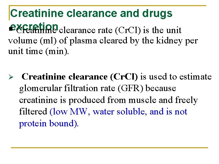 Creatinine clearance and drugs §excretion Creatinine clearance rate (Cr. Cl) is the unit volume