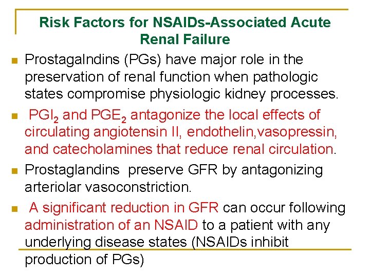 n n Risk Factors for NSAIDs-Associated Acute Renal Failure Prostagalndins (PGs) have major role